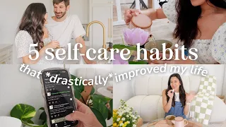 ☀️ 5 Simple Self-Care Habits That *Majorly* Improved My Life & Relationships