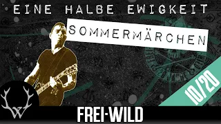 EINE HALBE EWIGKEIT [10]: Sommermärchen - 20 Jahre Frei.Wild