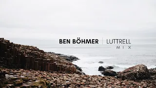 Ben Böhmer | Luttrell - Mix (Pt.3)