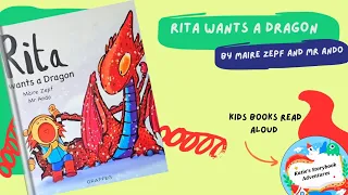 Kids Book Read Aloud RITA WANTS A DRAGON by Maire Zepf