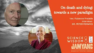 On Death and Dying: Towards a New Paradigm - Ven. Fabienne Pradelle Interviews Dr Peter Fenwick