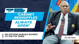 THE FIJI TIMES | ‘Cabinet reshuffles always open’ - PM Rabuka