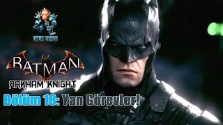 Yan Görevler! - Batman Arkham Knight Bölüm 18