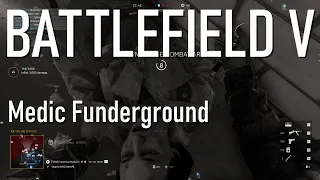 Only in Battlefield V - Medic is Fun - Operation Underground (03.2020)