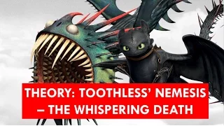 THEORY: Toothless' Nemesis - The Whispering Death