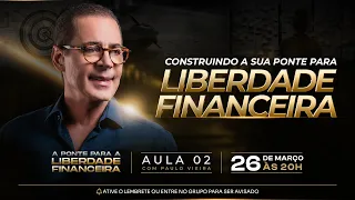 Construindo a sua ponte para a Liberdade Financeira - AULA 02