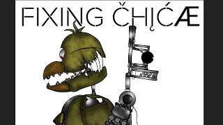 FIXING CHICA