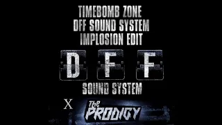 The Prodigy - Timebomb Zone (DFF Sound System Implosion Edit)