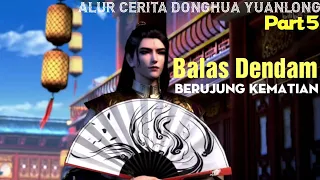 Nasib Buruk Keluarga Dai | ALUR CERITA DONGHUA YUANLONG | PART 5 ‼️