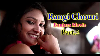 RANGI CHOURI BANJARA MOVIE PART 2 // BANJARA VIDEOS