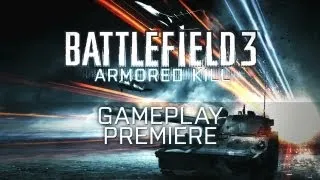 Battlefield 3: Armored Kill - Gameplay Premiere Trailer