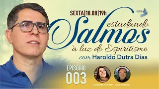 #SALMOS | 003 | Estudando Salmos à Luz do Espiritismo - Haroldo Dutra Dias