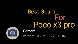 best Gcam for poco x3 pro !
