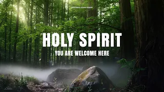 HOLY SPIRIT YOU ARE WELCOME HERE // INSTRUMENTAL SOAKING WORSHIP // SOAKING WORSHIP MUSIC