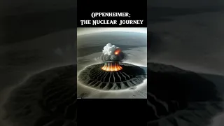 Oppenheimer: The Nuclear Journey #shorts #oppenheimer #nuclear