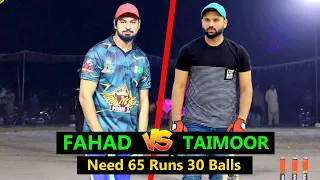 Taimoor Mirza vs Fahad Mian Channu 65 Runs Need 30 Balls