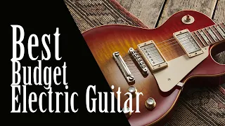 Best Budget Electric Guitar in 2022  [Top 5 Budget Electric Guitars Review]