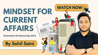 Prepare Current Affairs for UPSC Prelims 2024 | Orientation Session by Sahil Saini