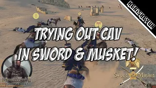 Trying out Cavalry on Sword & Musket! - Mount and Blade II Bannerlord