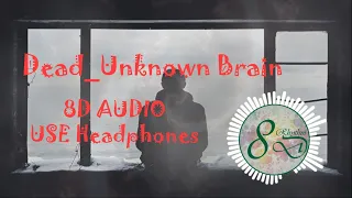 8D _ Unknown Brain _ Dead _ (8D Rhythm)