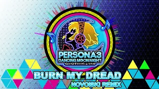 Burn My Dread - Novoiski Remix - Persona 3 Dancing In Moonlight