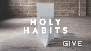 Holy Habit: Give, Acts 20:32-35