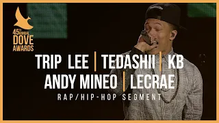 Rap/ Hip Hop Segment - Trip Lee, Tedashii, KB, Andy Mineo, & Lecrae (45th Dove Awards)