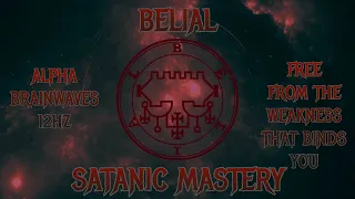 ⛧Satanic Mastery-The summoning of Belial- 12hz-Free yourself from the weakness that binds you⛧