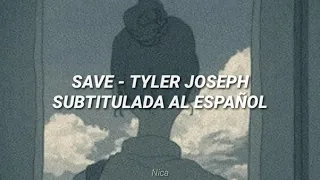 Tyler Joseph - Save (Sub Esp)