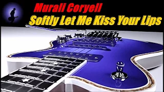 Murali Coryell - Softly Let Me Kiss Your Lips (Kostas A~171)