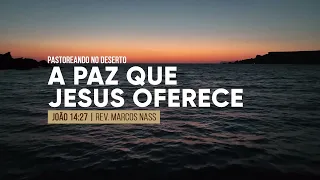 A paz que Jesus Oferece | Devocional com Rev. Marcos Nass