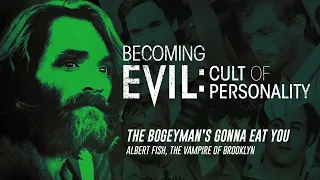 Becoming Evil: Cult of Personality - The Bogeyman's Gonna Eat You (Full Episode)