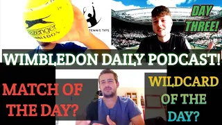 WIMBLEDON DAILY PODCAST | DAY 3 | SPECIAL GUEST! | MATCH OF THE DAY | WILDCARD | DJOKOVIC V ANDERSON