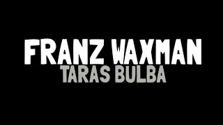 FRANZ WAXMAN - TARAS BULBA