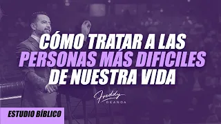 ¿Como tratar a las personas mas dificiles de nuestra vida? - Freddy DeAnda