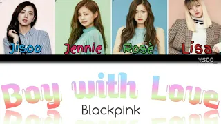 How would BLACKPINK sing 'Boy with Luv' by BTS (Han|Rom|Eng) Color coded lyrics