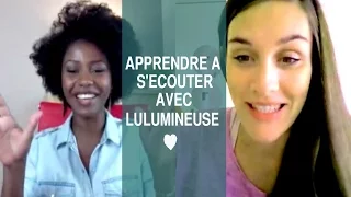 Apprendre à S'écouter Avec Lulumineuse