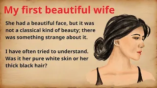 Learn English through Stories | English Story: "My First Beautiful Wife - Love's Haunting Echo"