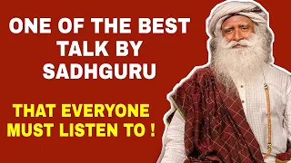 One of the best talks by Sadhguru | Once you start listening you won't stop