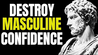 Unmasking 11 Hidden Villains That Drain Men's Confidence (MUST KNOW) | STOICISM