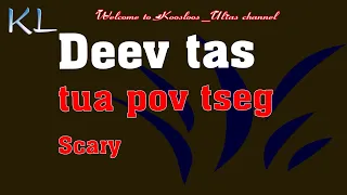 Deev tas tua pov tseg scary story 4/4/2020