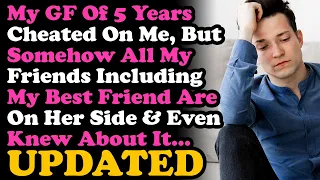 UPDATE Found Our GF of 5 Yrs Cheated On Me & All My Friends Are On Her Side Even My Best Friend...