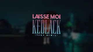 Keblack - LAISSE MOI (SERA AFRO MIX)