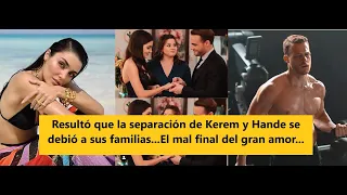 Resultó que la separación de Kerem y Hande se debió a sus familias...