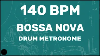 Bossa Nova | Drum Metronome Loop | 140 BPM