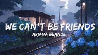 Ariana Grande - we can't be friends (wait for your love) (Lyrics) | Top Best Song