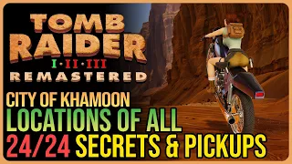City of Khamoon – All Secrets & Pickups - Tomb Raider 1 Remastered