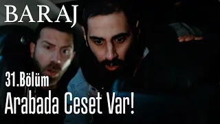 Arabada ceset var! - Baraj 31. Bölüm