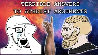 Terrible Answers To Atheist Arguments