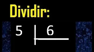 dividir 5 entre 6